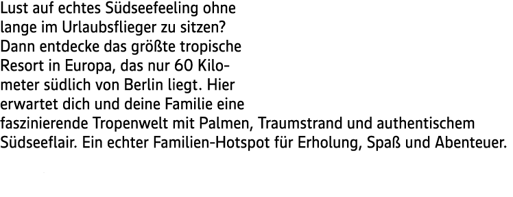 Lust auf echtes S dseefeeling ohne lange im Urlaubsflieger zu sitzen? Dann entdecke das gr te tropische Resort in Eu...