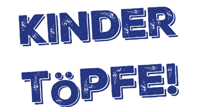 Kinder T pfe!