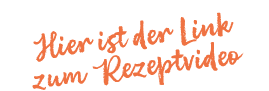 Hier ist der Link zum Rezeptvideo
