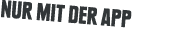 NUR mit der app