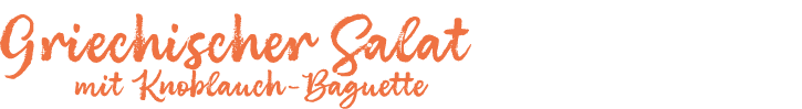 Griechischer Salat mit Knoblauch Baguette