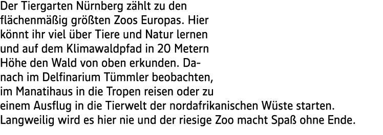 Der Tiergarten N rnberg z hlt zu den fl chenm ig gr  ten Zoos Europas. Hier k nnt ihr viel  ber Tiere und Natur lern...